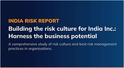 Building the risk culture for India Inc.: Harness the business potential